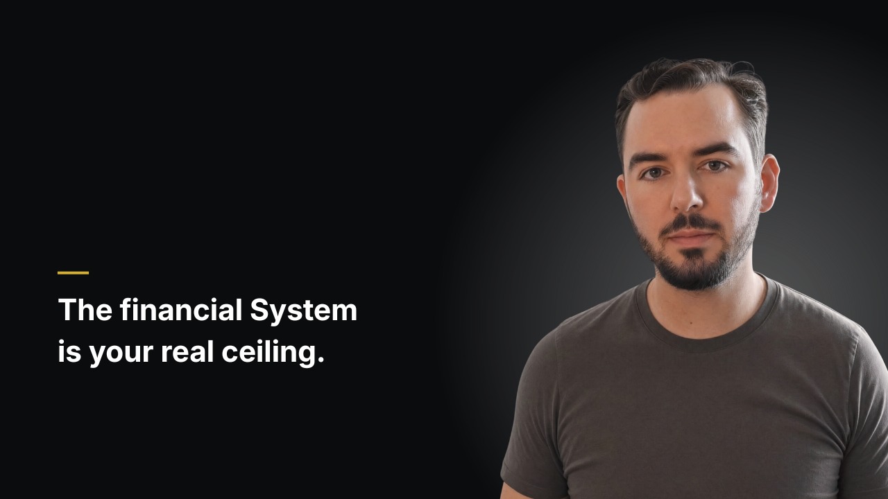 The financial system is your real ceiling.